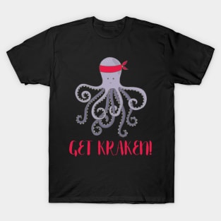 Get Kraken! Funny Get Cracking Shirt for Octopi Fans T-Shirt